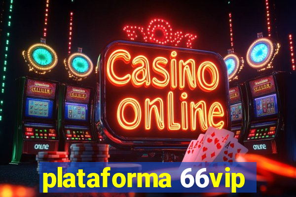 plataforma 66vip